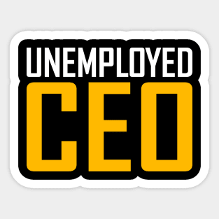 Unemployed CEO Sticker